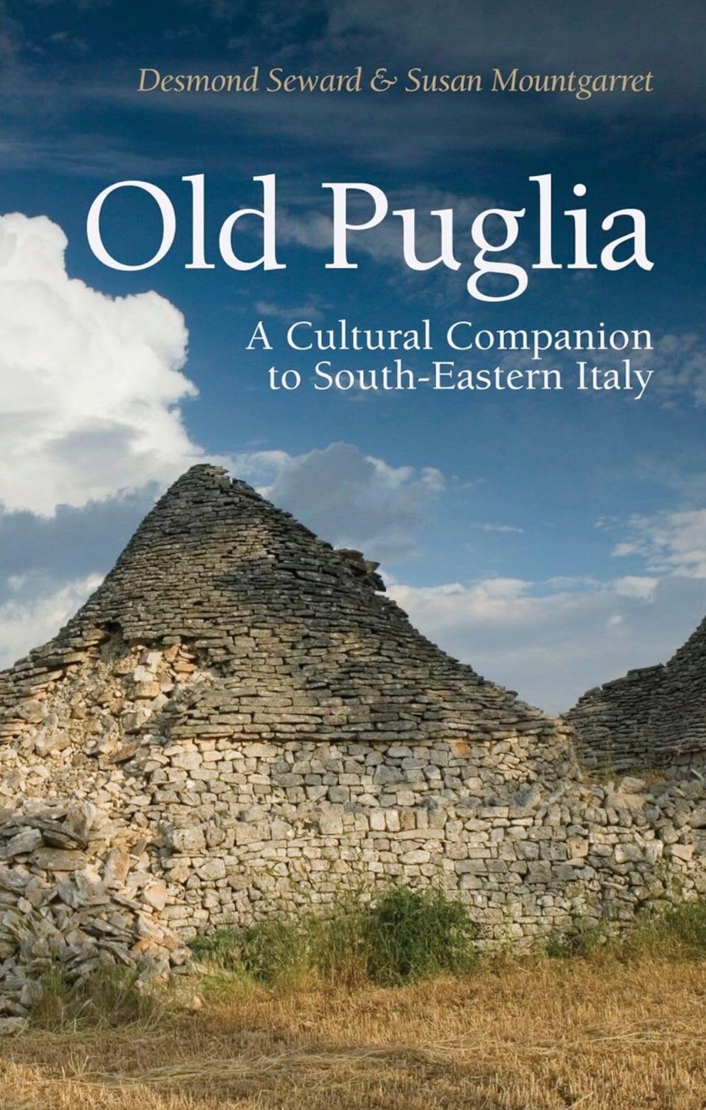 “Old Puglia: A Cultural Companion to South-Eastern Italy” by Desmond Seward and Susan Mountgarret