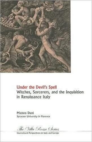 "Under the Devil's Spell: Witches, Sorcerers and the Inquisition in Renaissance Italy (Villa Rossa)" by Matteo Duni