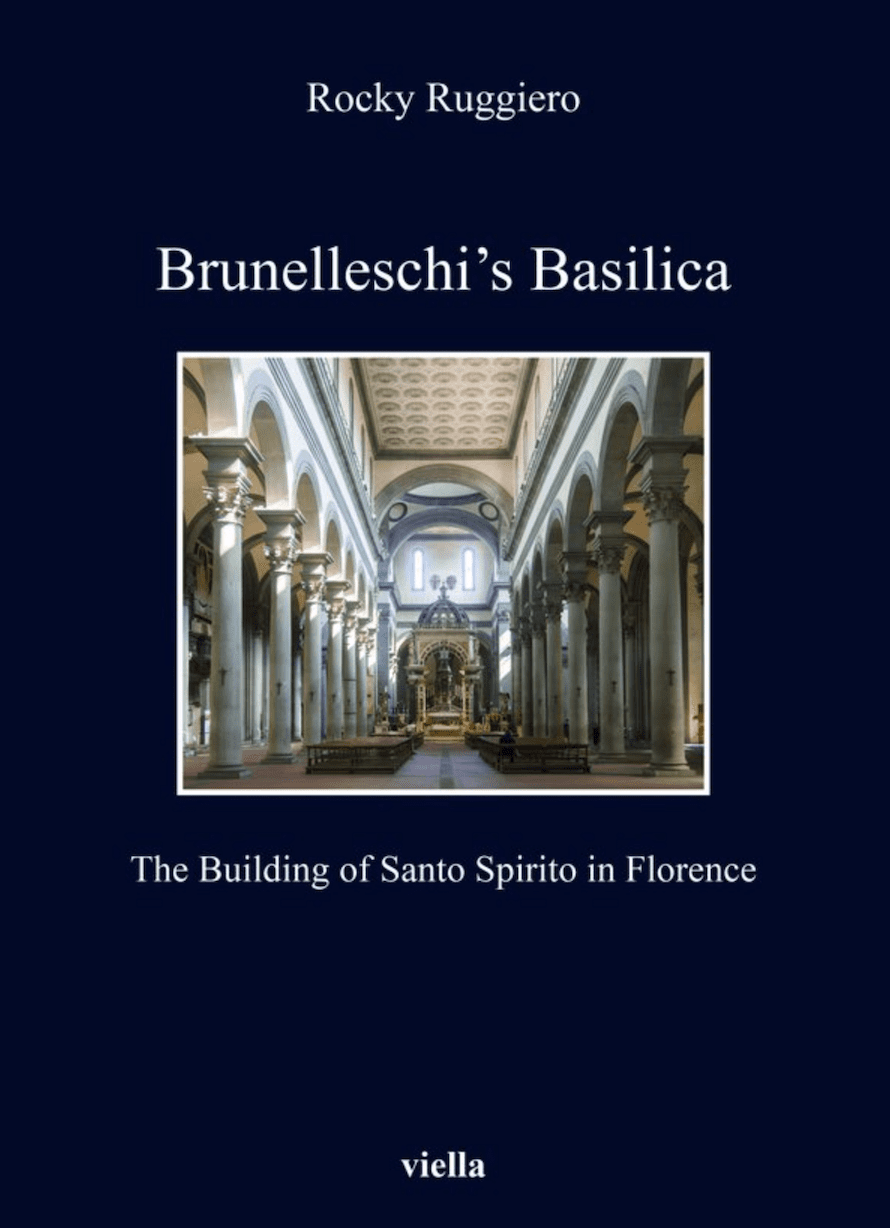 BOOK "Brunelleschi's Basilica - The Building of Santo Spirito in Florence" by Dr. Rocky Ruggiero - Image 2