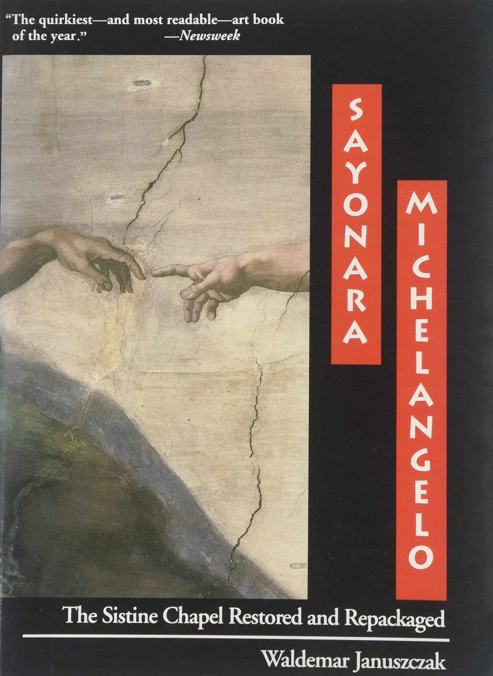 "Sayonara, Michelangelo: The Sistine Chapel Restored And Repackaged" by Waldemar Januszczak
