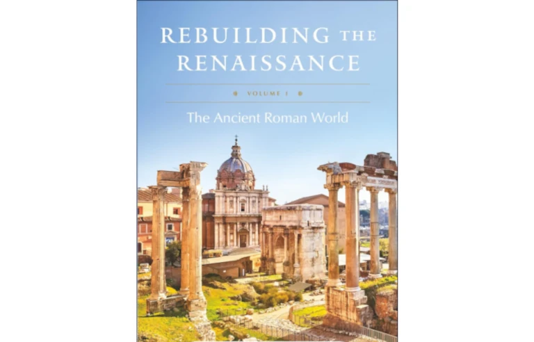 Rebuilding the Renaissance: Volume I, The Ancient Roman World (Paperback)