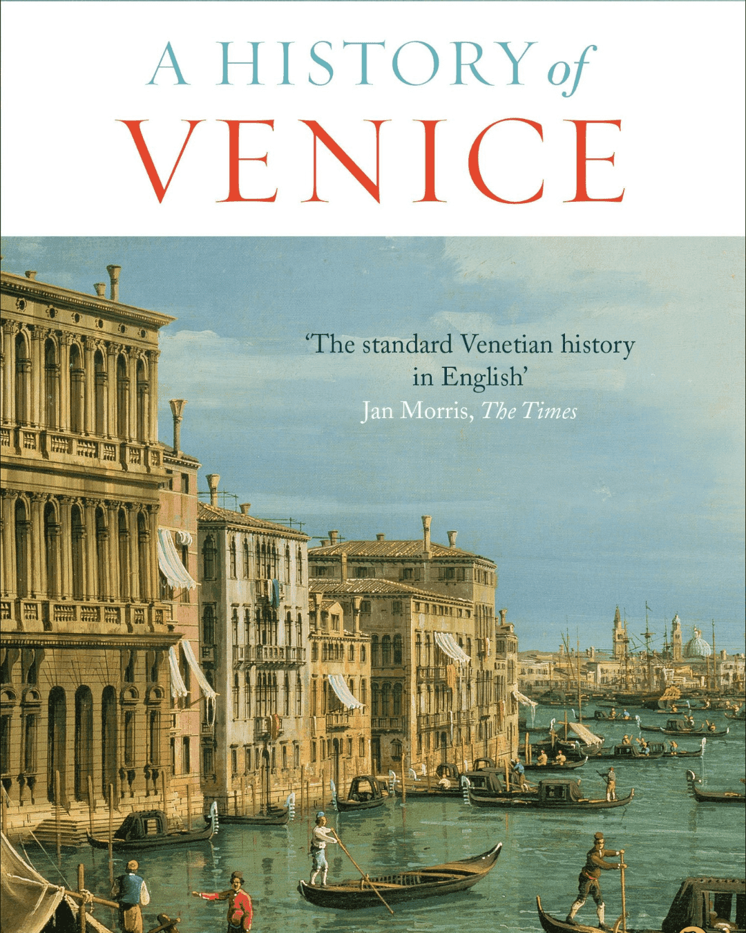 "A History of Venice" by John Julius Norwich