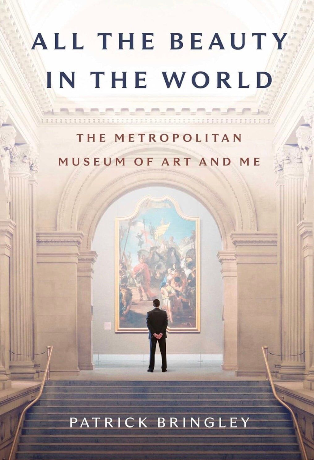 "All the Beauty in the World: The Metropolitan Museum of Art and Me" by Patrick Bringley