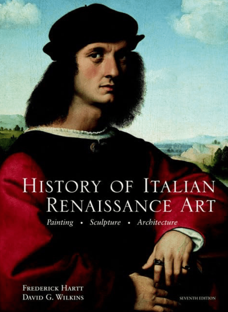 "History of Italian Renaissance Art: Painting, Sculpture, Architecture" by Fredrick Hart