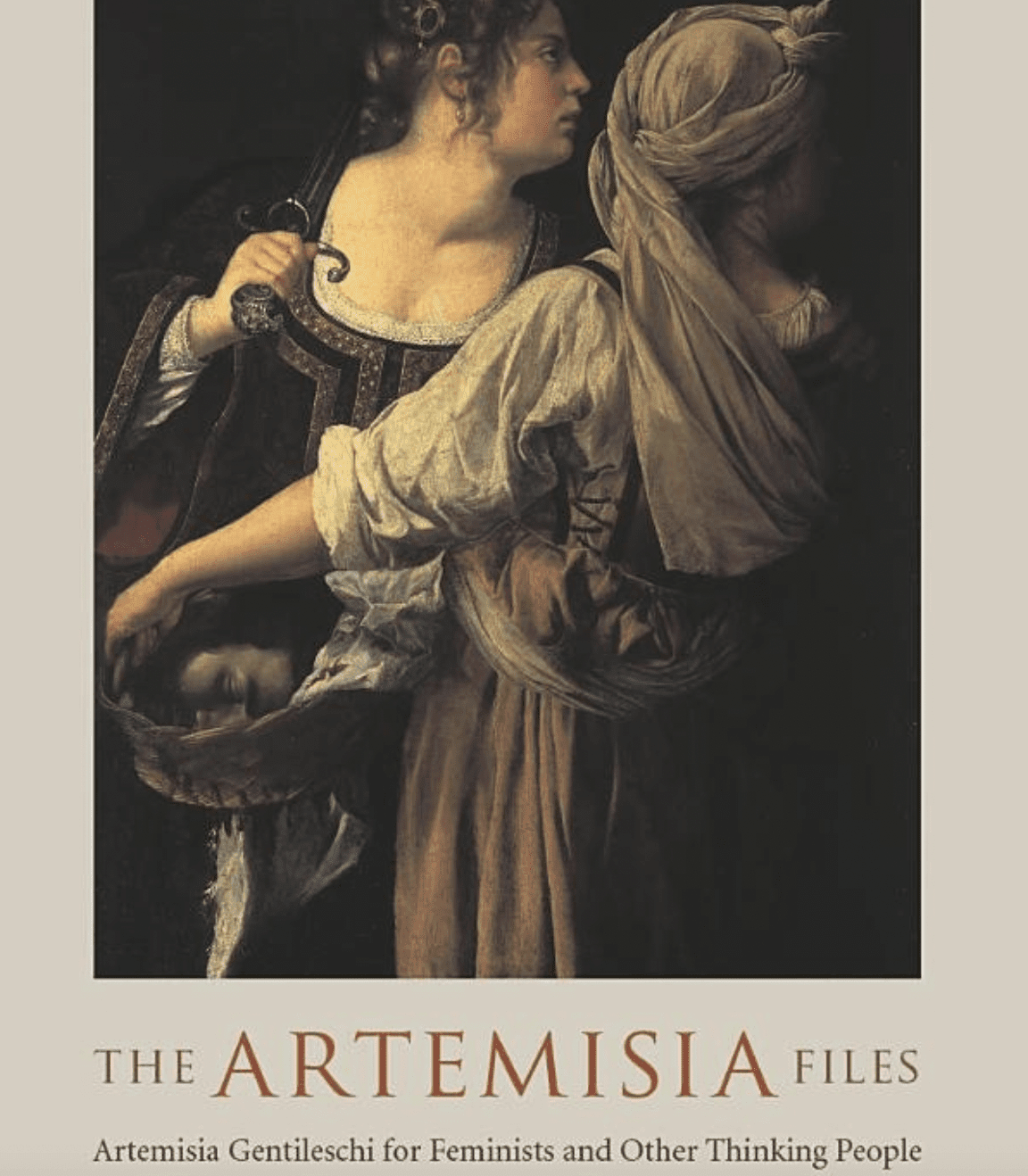 "The Artemisia Files: Artemisia Gentileschi for Feminists and Other Thinking People" by Mike Bal