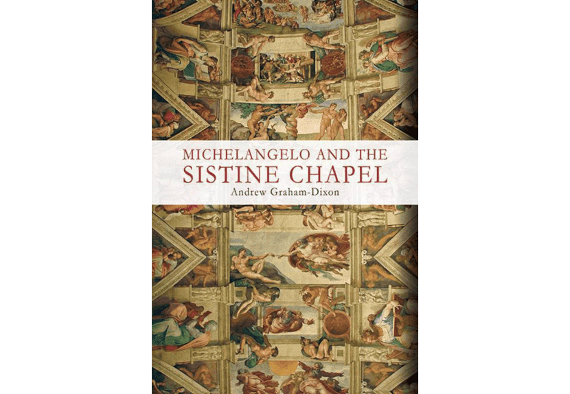 "Michelangelo and the Sistine Chapel" by Andrew Graham-Dixon