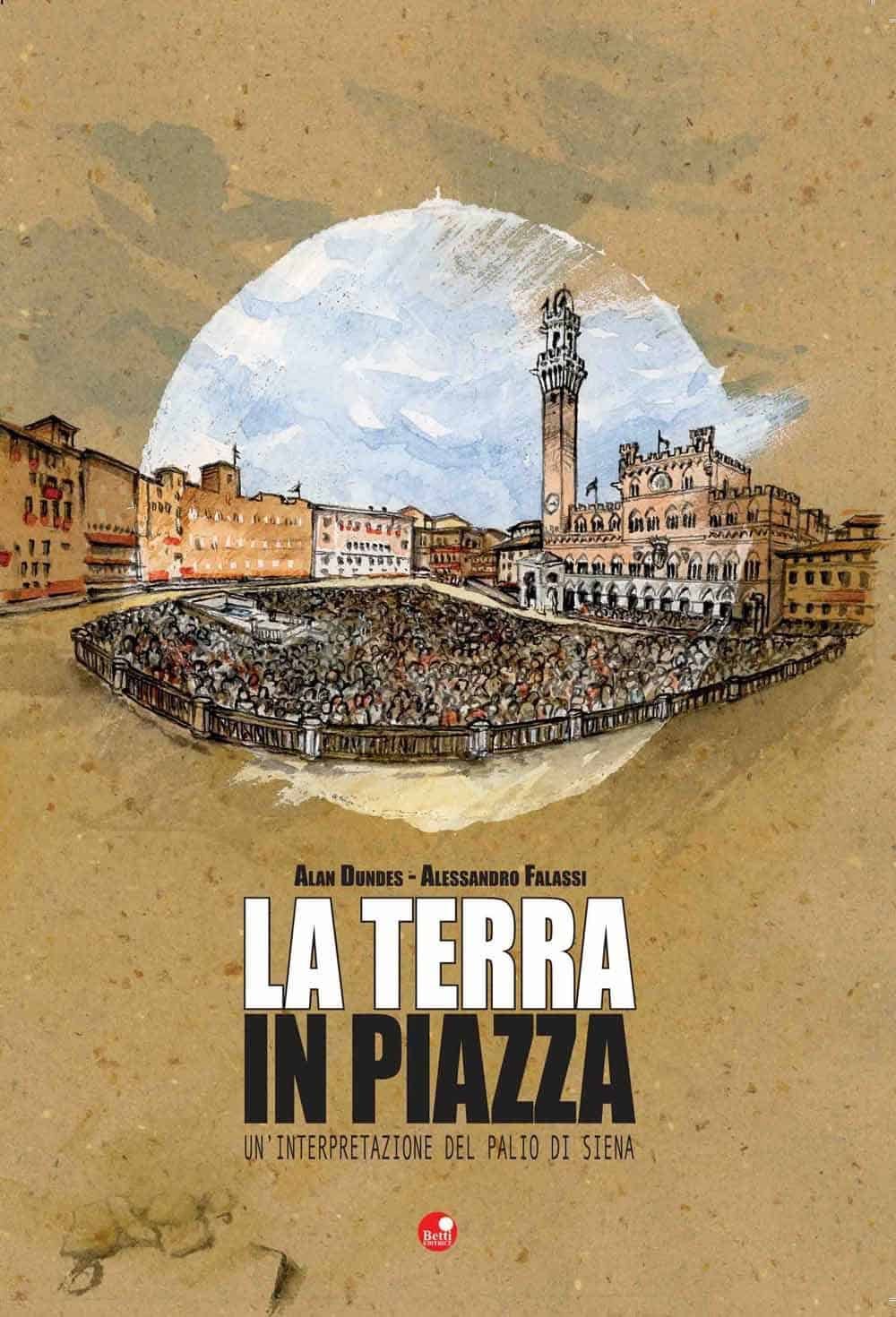 "La Terra in Piazza: An Interpretation of Palio of Siena" by Alan Dundes and Alessandro Falassi