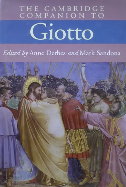 "The Cambridge Companion to Giotto" (Cambridge Companions to the History of Art) 1st Edition by Anne Derbes, Mark Sandona